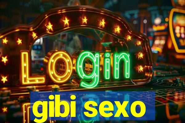 gibi sexo